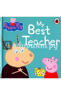Peppa Pig: My Best Teacher. Board book