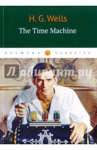 The Time Machine / H.G. Wells