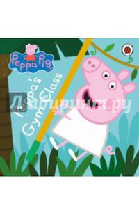 Peppa Pig: Peppa's Gym Class. Board book
