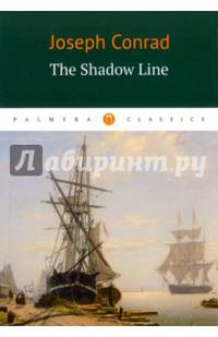 The Shadow Line = Теневая черта: повесть на англ.яз