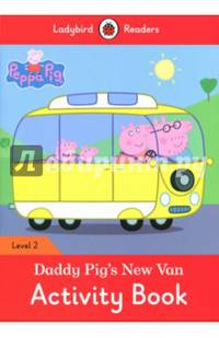 Peppa Pig: Daddy Pig's New Van. Activity Book. Level 2