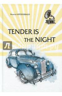 Tender Is the Night = Ночь нежна: роман на англ.яз. Fitzgerald F.S.