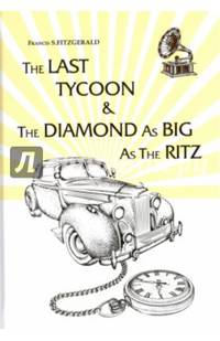 The Last Tycoon & The Diamond As Big As The Ritz