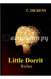 Little Dorrit. Riches. Book the Second