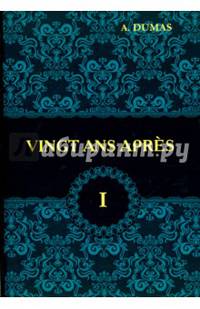 Vingt Ans Apres. Volume 1