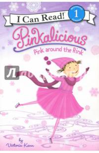 Pinkalicious. Pink around the Rink. Level 1. Beginning Reading
