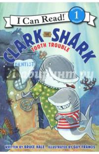Clark the Shark. Tooth Trouble. Level 1. Beginning Reading