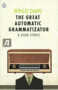 The Great Automatic Grammatizator and Other Stories