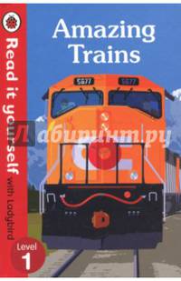 Amazing Trains. Read it Yourself with Ladybird Level 1