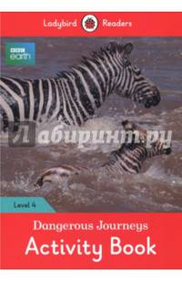 BBC Earth. Dangerous Journeys. Activity Book. Level 4