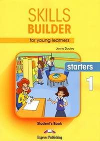 Skills Builder for Young Learners. Starters 1. Student's Book