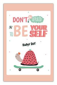 Don't be affraid to be your self. Happy day (А5)