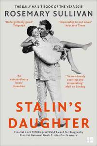 Stalin's Daughter. The Extraordinary and Tumultuous Life of Svetlana Alliluyeva