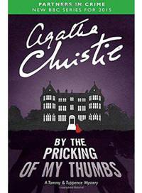 By the Pricking of My Thumbs: A Tommy & Tuppence Mystery