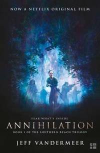Annihilation: The Thrilling Book Behind the Most Anticipated Film of 2018