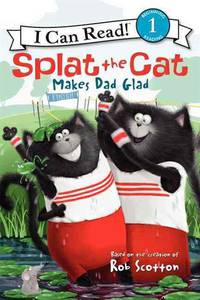 Splat the Cat. Makes Dad Glad