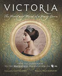 Victoria. The Heart and Mind of a Young Queen