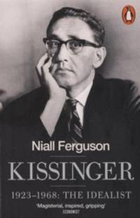 Kissinger: 1923-1968: The Idealist