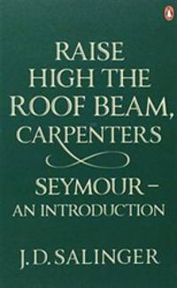 Raise High the Roof Beam, Carpenters. Seymour. An Introduction