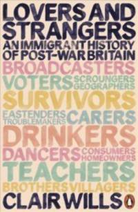 Lovers and Strangers: An Immigrant History of Post-War Britain