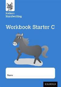 Nelson Handwriting. Workbook Starter C