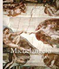 Michelangelo. A Portrait of the Greatest Artist of the Italian Renatssance