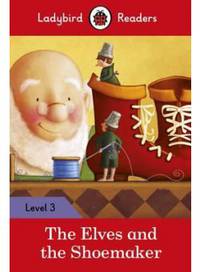 The Elves and the Shoemaker – Ladybird Readers. Level 3 + downloadable audio