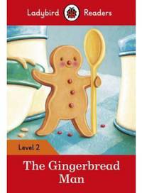 The Gingerbread Man – Ladybird Readers. Level 2 + downloadable audio