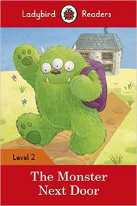 The Monster Next Door – Ladybird Readers. Level 2 + downloadable audio