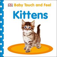 Baby Touch and Feel Kittens. Board book