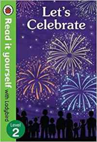 Let's Celebrate. Read it Yourself with Ladybird Level 2