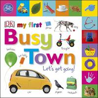 Busy Town. Let's Get Going! Board book