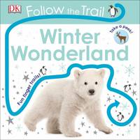 Follow the Trail Winter Wonderland: Take a peek! Fun finger trails! Board book