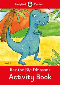 Rex the Big Dinosaur. Activity Book. Level 1