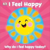 I Feel Happy. Board Book