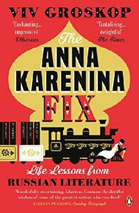 Anna Karenina Fix: Life Lessons from Russian Literature