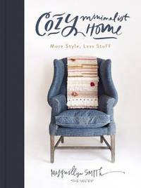 Cozy Minimalist Home. More Style, Less Stuff