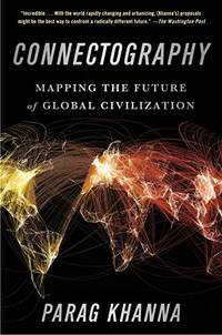 Connectography. Mapping the Future of Global Civilization