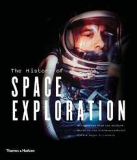 The History of Space Exploration. Discoveries from the Ancient World to the Extraterrestrial Future