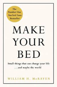 Make Your Bed. Little things that can change your life... and maybe the world