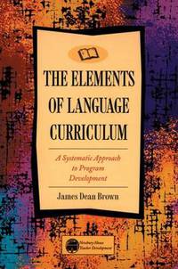 The Elements of Language Curriculum. A Systematic Approach to Program Development