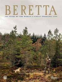 Beretta. 500 Years of the World's Finest Sporting Life