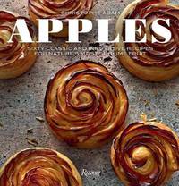 Apples. Sixty Classic and Innovative Recipes for Nature's Most Sublime Fruit