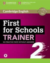 Cambridge English. First for Schools. Trainer 2. Practice Tests without Answers