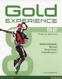 Gold Experience B2. First for Schools. Workbook. Skills. Grammar. Vocabulary