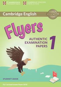 Cambridge English Flyers 1: Authentic Examination Papers Student's Book: For Revised Exam From 2018
