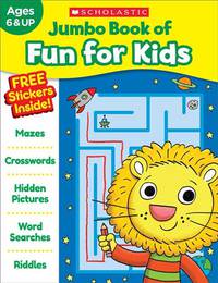 Jumbo Book of Fun for Kids. Ages 6 and Up