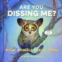 Are You Dissing Me? What Animals Really Think