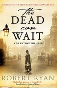 The Dead Can Wait (A Doctor Watson Thriller)