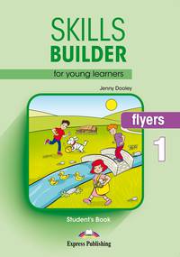 Skills Builder for young learners, FLYERS 1 S's book. Учебник